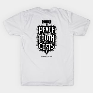 Peace if possible Truth At All cost T-Shirt